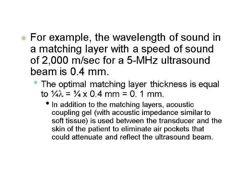 For example, the wavelength of sound in a matching layer with a speed of